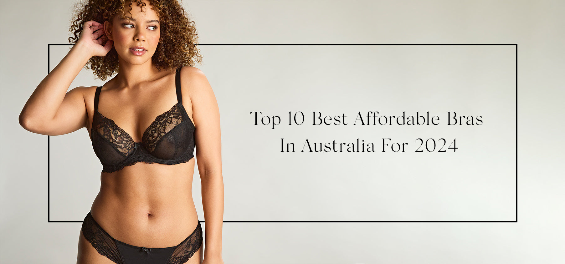 Woman wearing a black bra next to text saying "Top 10 Best Affordable Bras in Australia For 2024"