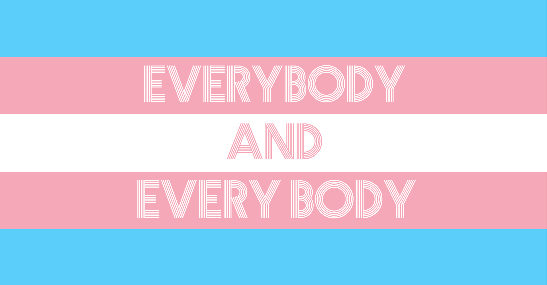 Everybody and every body text on trans flag background